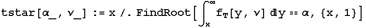 tstar[α_, ν_] := x/.FindRoot[∫_x^∞f_T[y, ν] y == α, {x, 1}]