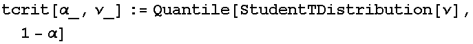 tcrit[α_, ν_] := Quantile[StudentTDistribution[ν], 1 - α]