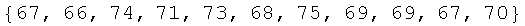 {67, 66, 74, 71, 73, 68, 75, 69, 69, 67, 70}