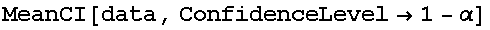MeanCI[data, ConfidenceLevel→1 - α]