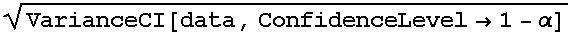VarianceCI[data, ConfidenceLevel→1 - α]^(1/2)