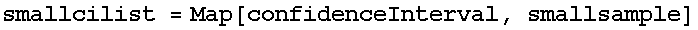 smallcilist = Map[confidenceInterval, smallsample]