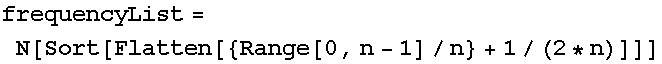 frequencyList = N[Sort[Flatten[{Range[0, n - 1]/n} + 1/(2 * n)]]]