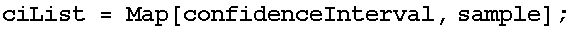ciList = Map[confidenceInterval, sample] ;