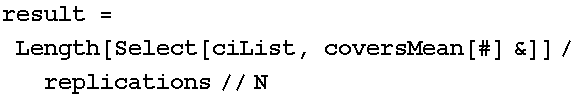 result = Length[Select[ciList, coversMean[#] &]]/replications//N