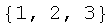 {1, 2, 3}