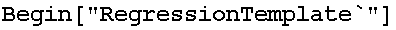 Begin["RegressionTemplate`"]