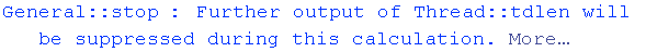 General :: stop : Further output of Thread :: tdlen will be suppressed during this calculation. More…