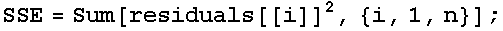 SSE = Sum[residuals[[i]]^2, {i, 1, n}] ;