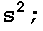 s^2 ;