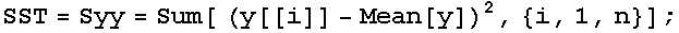 SST = Syy = Sum[ (y[[i]] - Mean[y])^2, {i, 1, n}] ;