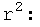  2 r  :