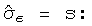    ^ σ          = s:        ε