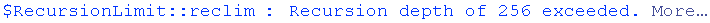 $RecursionLimit :: reclim : Recursion depth of 256 exceeded. More…