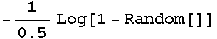 -1/0.5Log[1 - Random[]]