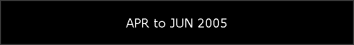 APR to JUN 2005