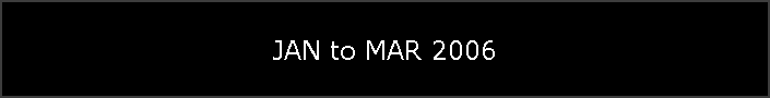 JAN to MAR 2006