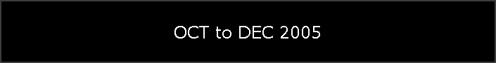 OCT to DEC 2005