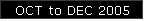 OCT to DEC 2005